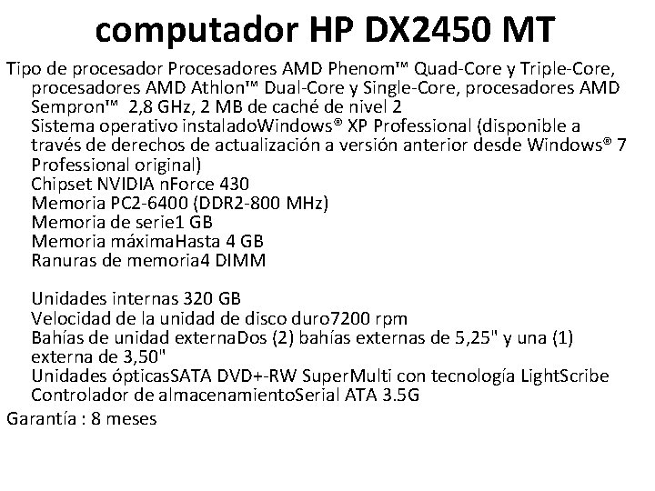 computador HP DX 2450 MT Tipo de procesador Procesadores AMD Phenom™ Quad-Core y Triple-Core,