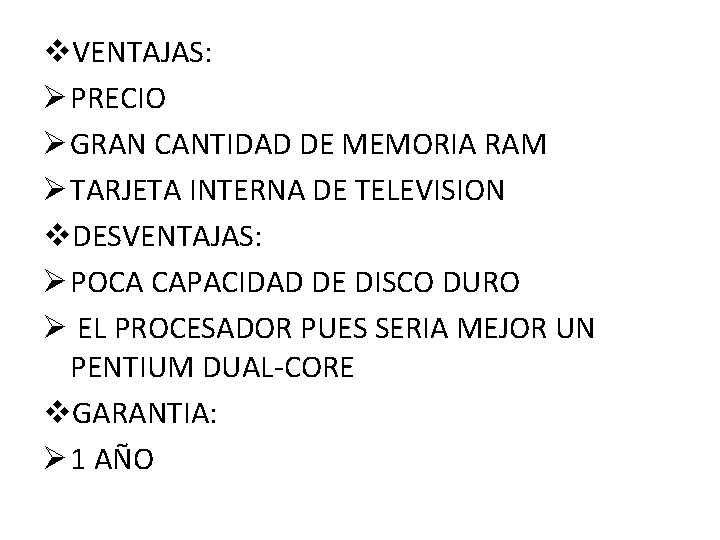 v. VENTAJAS: Ø PRECIO Ø GRAN CANTIDAD DE MEMORIA RAM Ø TARJETA INTERNA DE