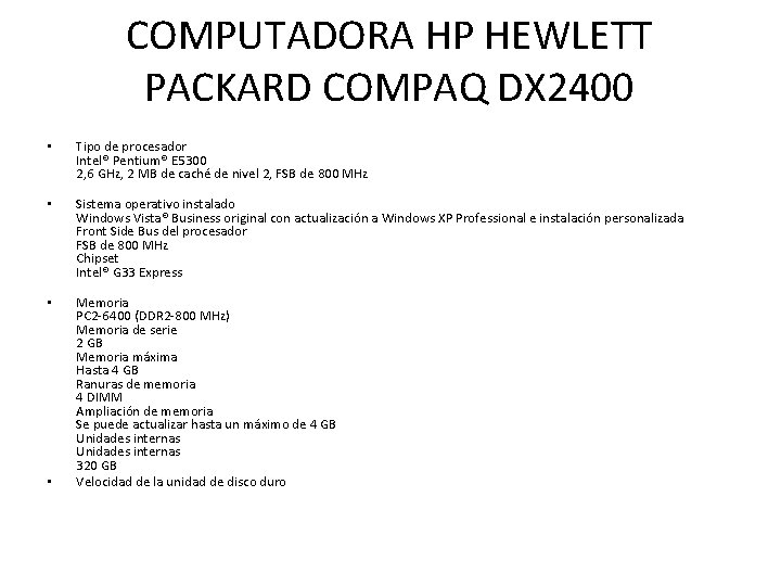 COMPUTADORA HP HEWLETT PACKARD COMPAQ DX 2400 • Tipo de procesador Intel® Pentium® E
