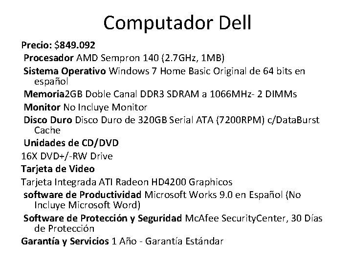 Computador Dell Precio: $849. 092 Procesador AMD Sempron 140 (2. 7 GHz, 1 MB)