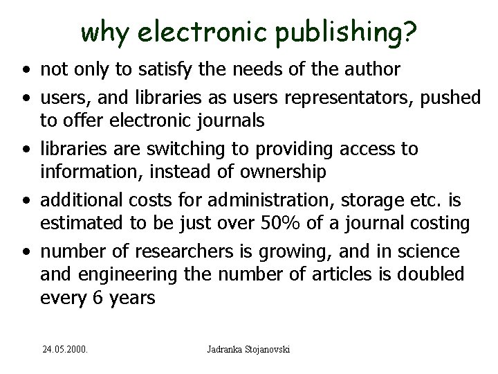 why electronic publishing? • not only to satisfy the needs of the author •