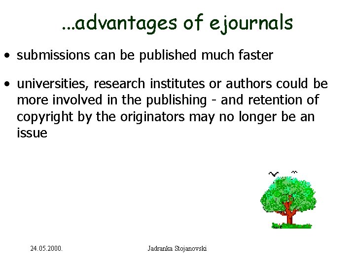 . . . advantages of ejournals • submissions can be published much faster •