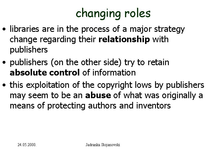 changing roles • libraries are in the process of a major strategy change regarding