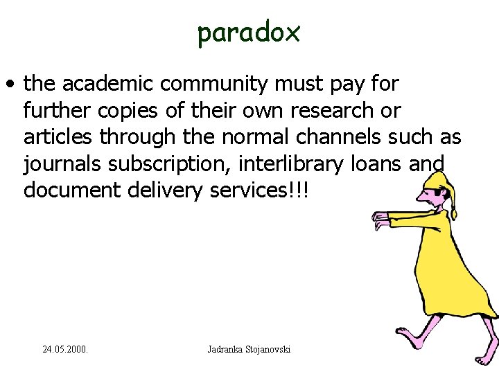 paradox • the academic community must pay for further copies of their own research