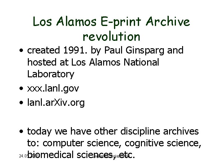 Los Alamos E-print Archive revolution • created 1991. by Paul Ginsparg and hosted at