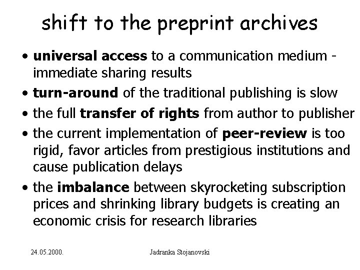 shift to the preprint archives • universal access to a communication medium immediate sharing