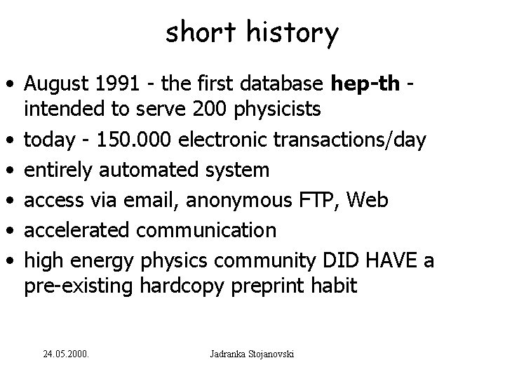 short history • August 1991 - the first database hep-th intended to serve 200
