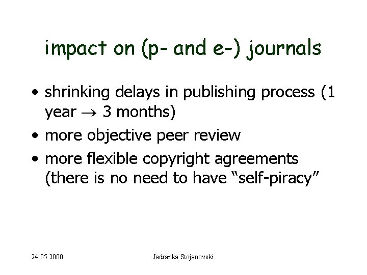 impact on (p- and e-) journals • shrinking delays in publishing process (1 year