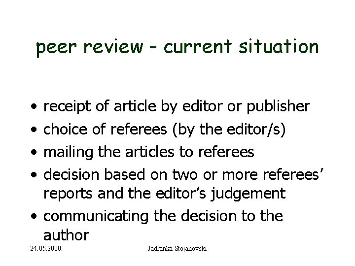 peer review - current situation • • receipt of article by editor or publisher