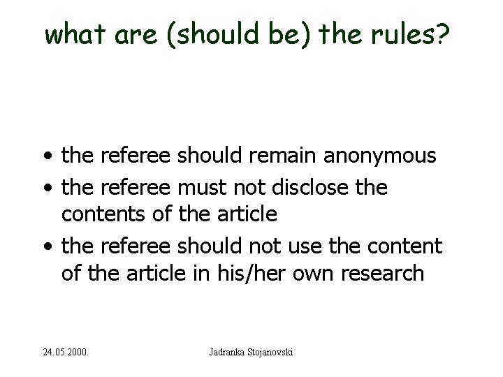 what are (should be) the rules? • the referee should remain anonymous • the