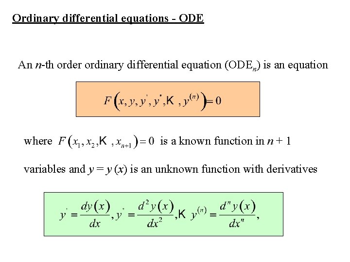 Ordinary differential equations - ODE An n-th order ordinary differential equation (ODEn) is an