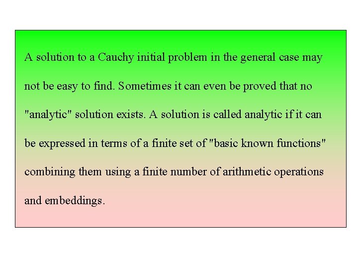 A solution to a Cauchy initial problem in the general case may not be