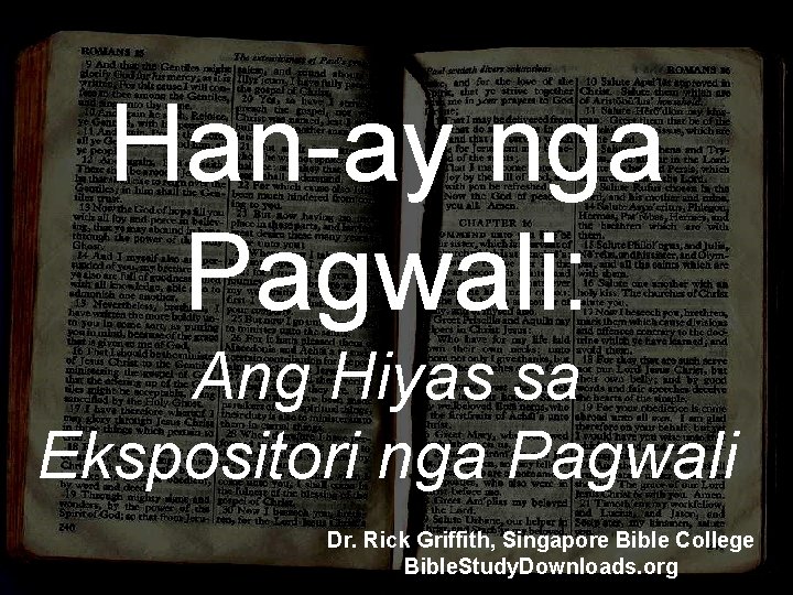 Han-ay nga Pagwali: Ang Hiyas sa Ekspositori nga Pagwali Dr. Rick Griffith, Singapore Bible