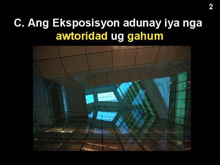 2 C. Ang Eksposisyon adunay iya nga awtoridad ug gahum 