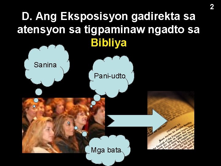 D. Ang Eksposisyon gadirekta sa atensyon sa tigpaminaw ngadto sa Bibliya Sanina Pani-udto Mga