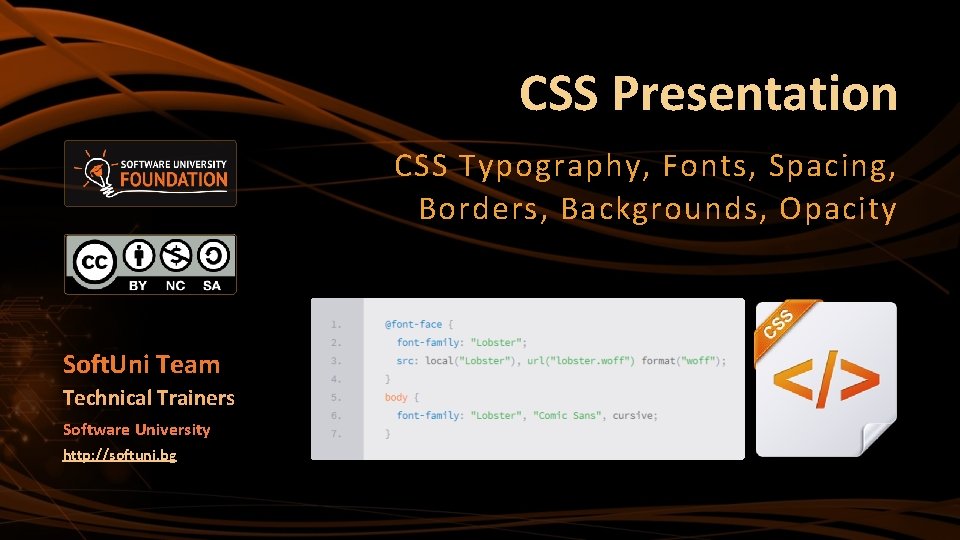 CSS Presentation CSS Typography, Fonts, Spacing, Borders, Backgrounds, Opacity Soft. Uni Team Technical Trainers