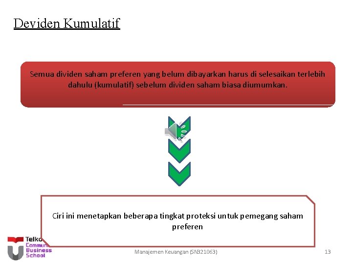 Deviden Kumulatif Semua dividen saham preferen yang belum dibayarkan harus di selesaikan terlebih dahulu