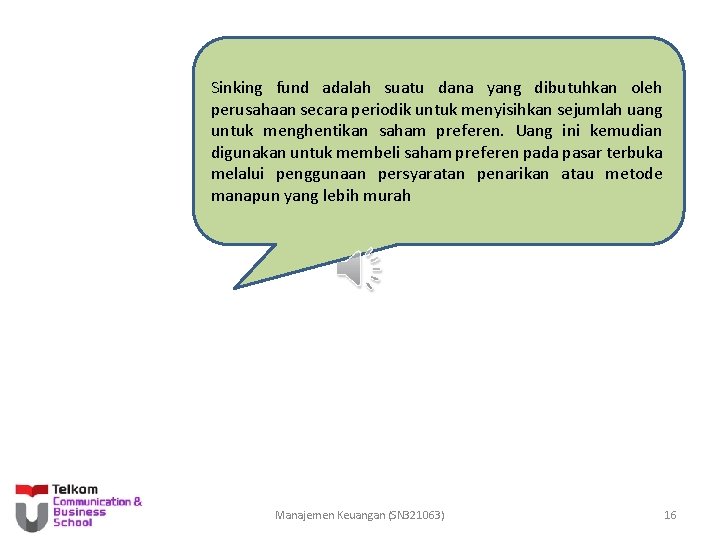 Sinking fund adalah suatu dana yang dibutuhkan oleh perusahaan secara periodik untuk menyisihkan sejumlah