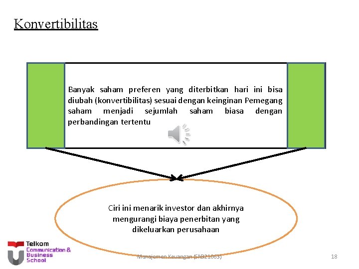 Konvertibilitas Banyak saham preferen yang diterbitkan hari ini bisa diubah (konvertibilitas) sesuai dengan keinginan