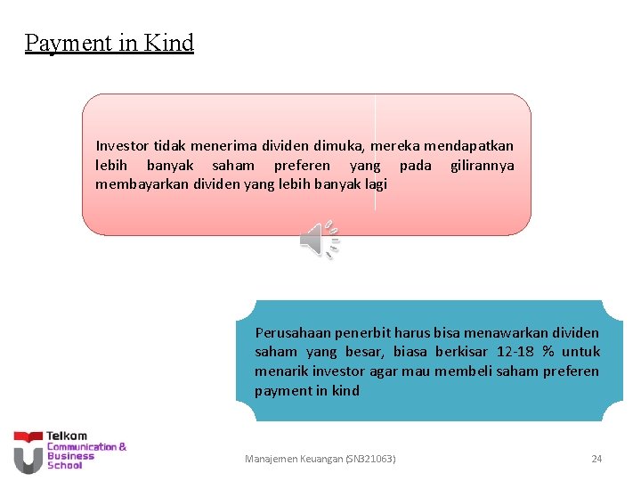 Payment in Kind Investor tidak menerima dividen dimuka, mereka mendapatkan lebih banyak saham preferen