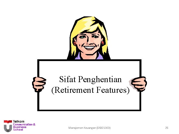Sifat Penghentian (Retirement Features) Manajemen Keuangan (SN 321063) 25 