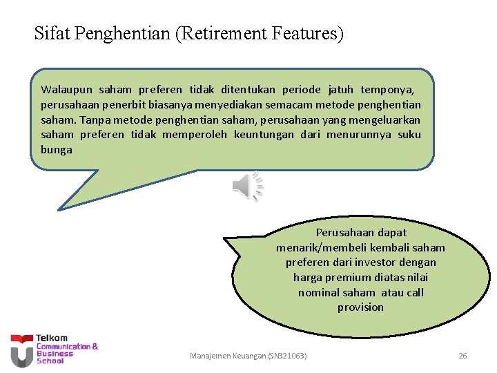 Sifat Penghentian (Retirement Features) Walaupun saham preferen tidak ditentukan periode jatuh temponya, perusahaan penerbit