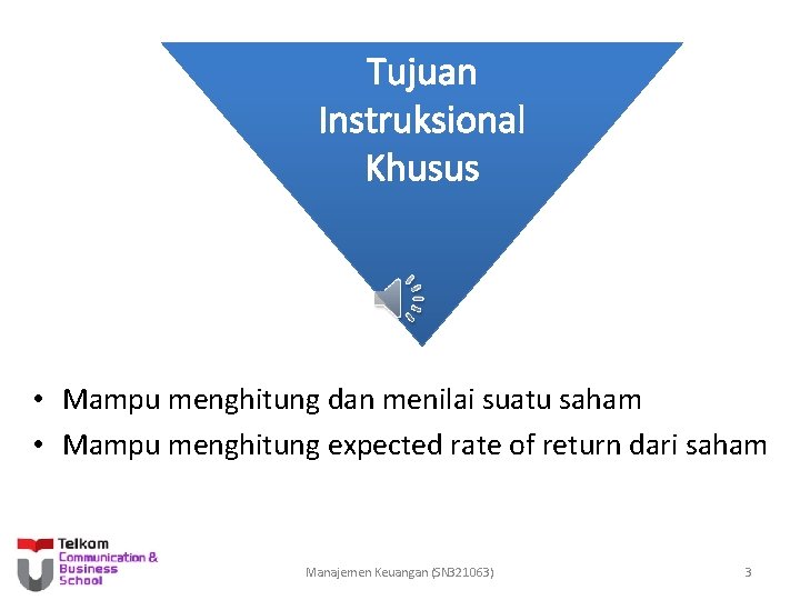 Tujuan Instruksional Khusus • Mampu menghitung dan menilai suatu saham • Mampu menghitung expected