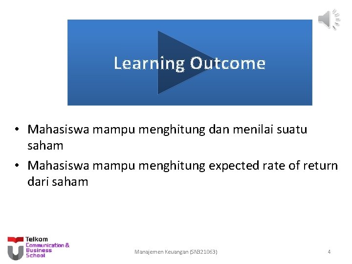 Learning Outcome • Mahasiswa mampu menghitung dan menilai suatu saham • Mahasiswa mampu menghitung