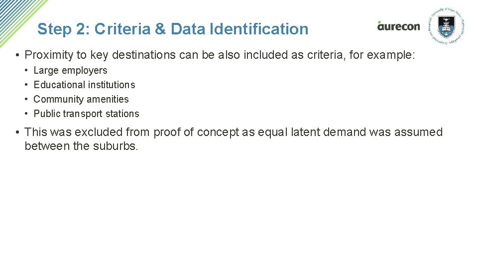 Step 2: Criteria & Data Identification • Proximity to key destinations can be also Step 2: Criteria & Data Identification • Proximity to key destinations can be also