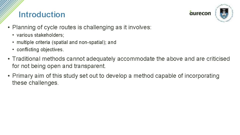 Introduction • Planning of cycle routes is challenging as it involves: • various stakeholders; Introduction • Planning of cycle routes is challenging as it involves: • various stakeholders;