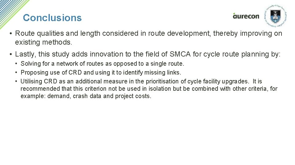 Conclusions • Route qualities and length considered in route development, thereby improving on existing Conclusions • Route qualities and length considered in route development, thereby improving on existing