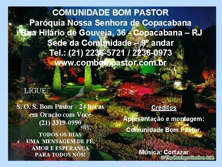 COMUNIDADE BOM PASTOR Paróquia Nossa Senhora de Copacabana Rua Hilário de Gouveia, 36 -
