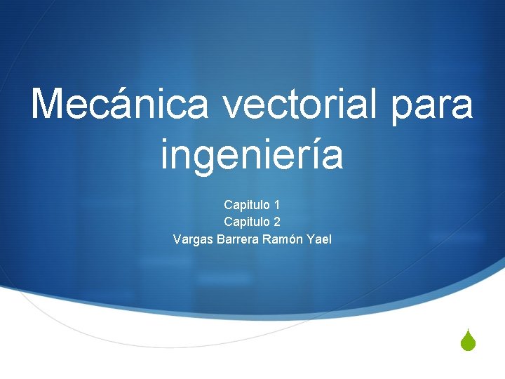 Mecánica vectorial para ingeniería Capitulo 1 Capitulo 2 Vargas Barrera Ramón Yael S 