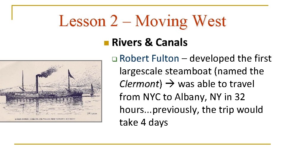 Lesson 2 – Moving West n Rivers & Canals q Robert Fulton – developed