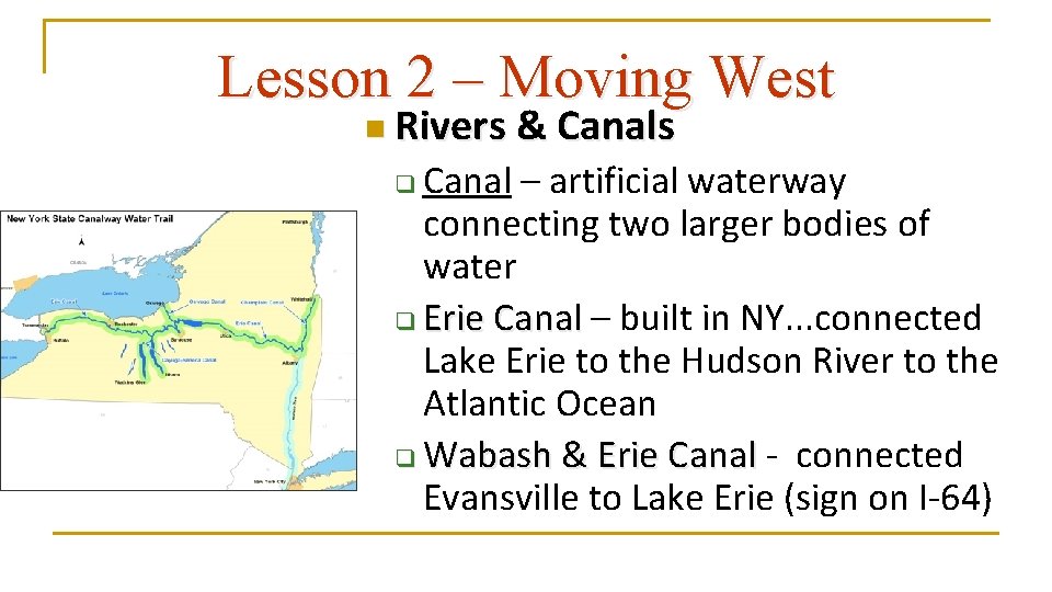 Lesson 2 – Moving West n Rivers & Canals Canal – artificial waterway connecting