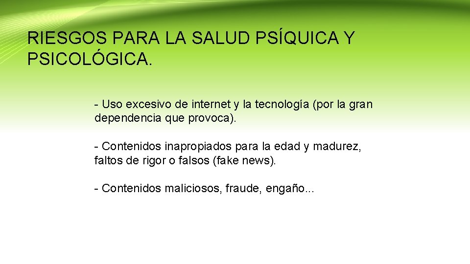 RIESGOS PARA LA SALUD PSÍQUICA Y PSICOLÓGICA. - Uso excesivo de internet y la