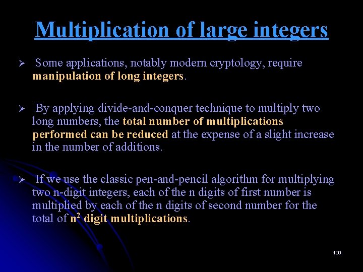 Multiplication of large integers Ø Some applications, notably modern cryptology, require manipulation of long