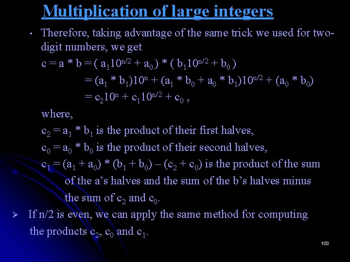 Multiplication of large integers Therefore, taking advantage of the same trick we used for