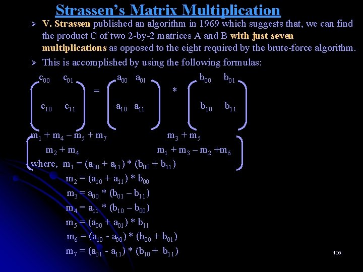 Strassen’s Matrix Multiplication V. Strassen published an algorithm in 1969 which suggests that, we