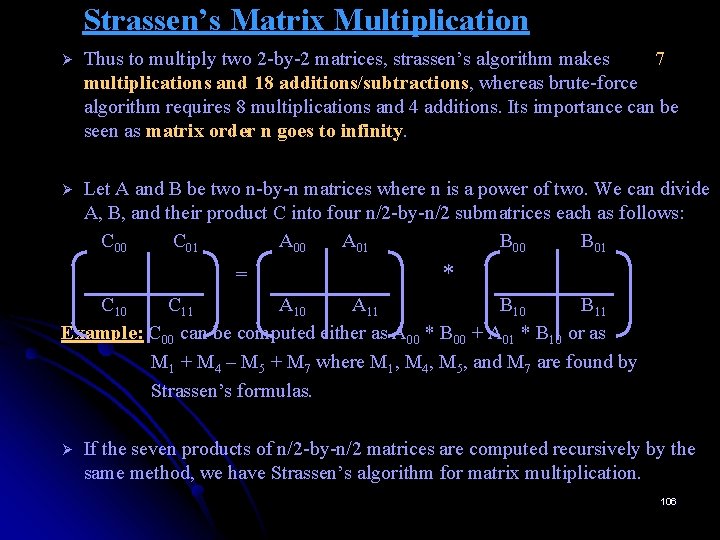 Strassen’s Matrix Multiplication Ø Thus to multiply two 2 -by-2 matrices, strassen’s algorithm makes