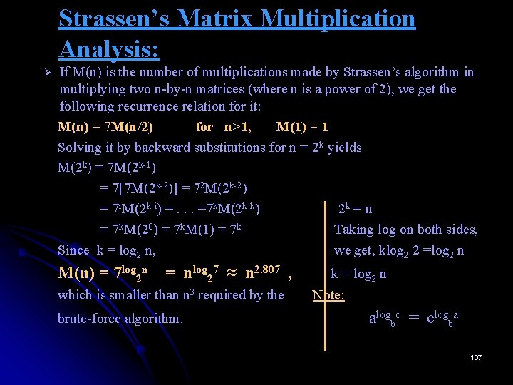 Strassen’s Matrix Multiplication Analysis: Ø If M(n) is the number of multiplications made by