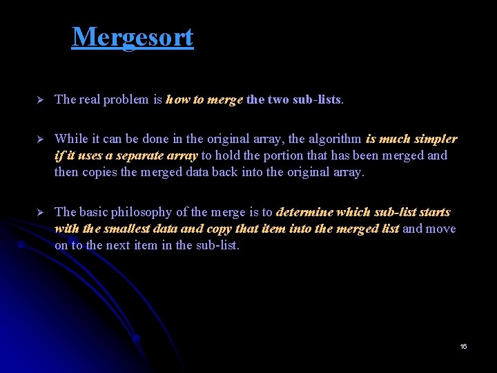 Mergesort Ø The real problem is how to merge the two sub-lists. Ø While