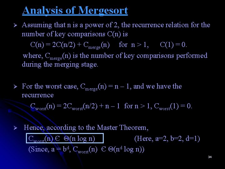 Analysis of Mergesort Ø Assuming that n is a power of 2, the recurrence