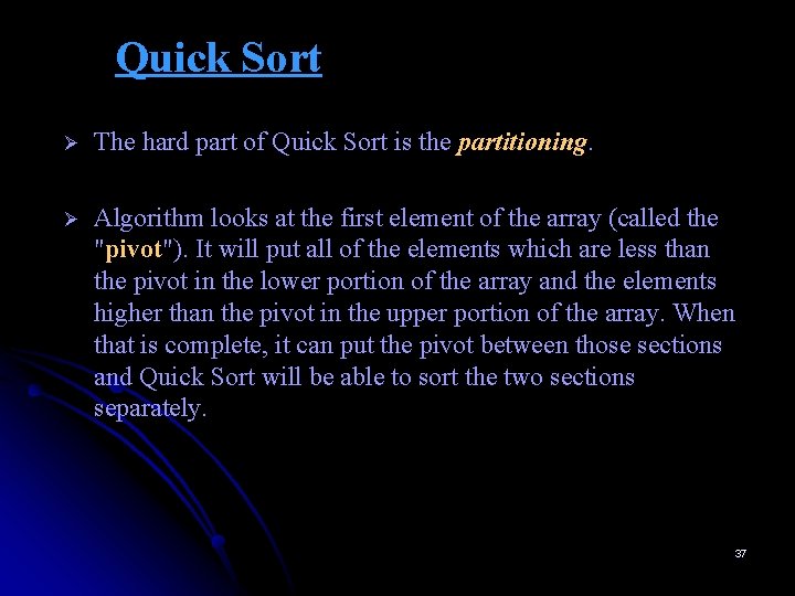 Quick Sort Ø The hard part of Quick Sort is the partitioning. Ø Algorithm