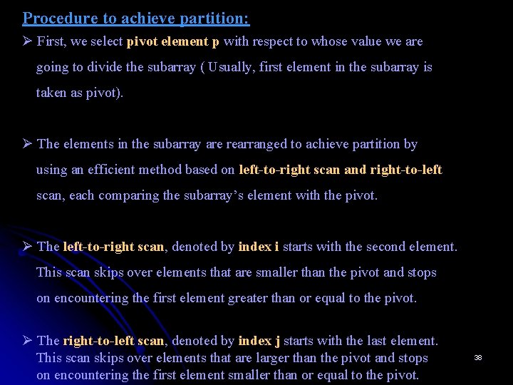 Procedure to achieve partition: Ø First, we select pivot element p with respect to