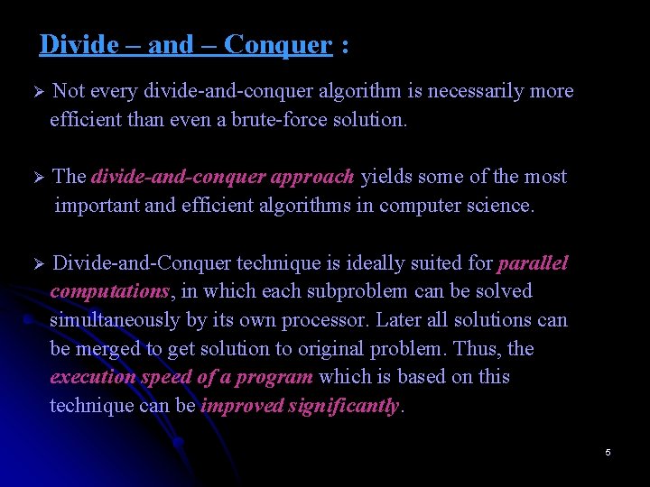 Divide – and – Conquer : Ø Not every divide-and-conquer algorithm is necessarily more