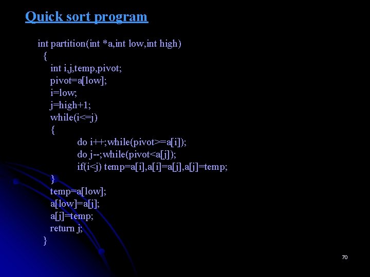 Quick sort program int partition(int *a, int low, int high) { int i, j,