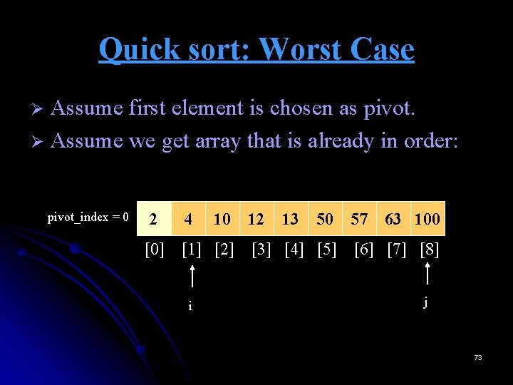 Quick sort: Worst Case Assume first element is chosen as pivot. Ø Assume we