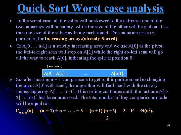 Quick Sort Worst case analysis Ø Ø In the worst case, all the splits