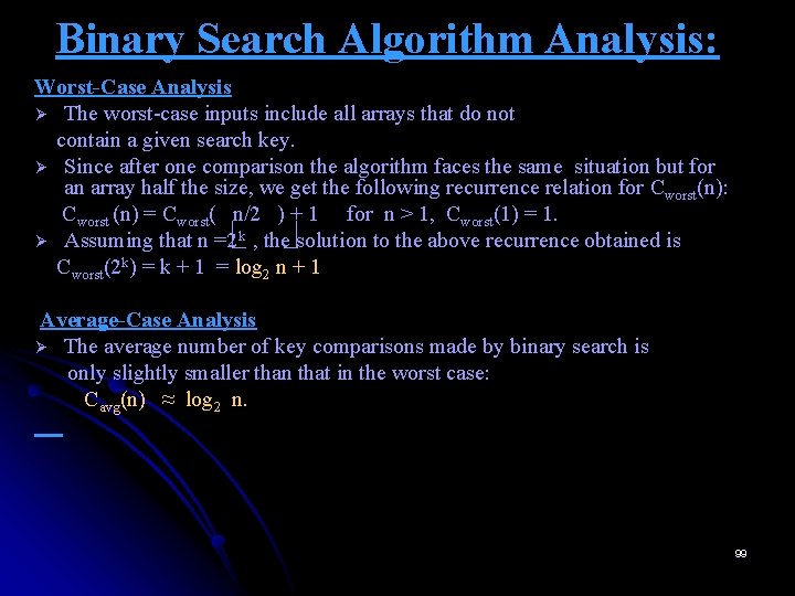 Binary Search Algorithm Analysis: Worst-Case Analysis Ø The worst-case inputs include all arrays that